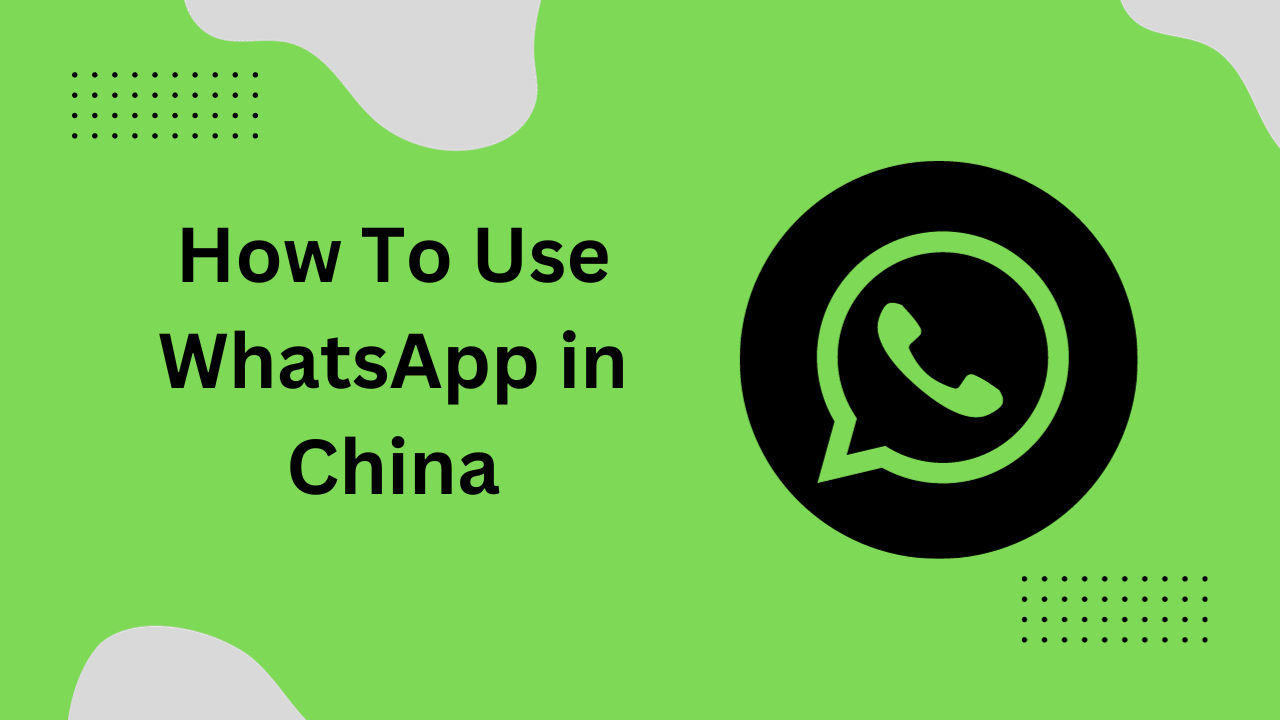 How To Use WhatsApp in China with AngelVPN
