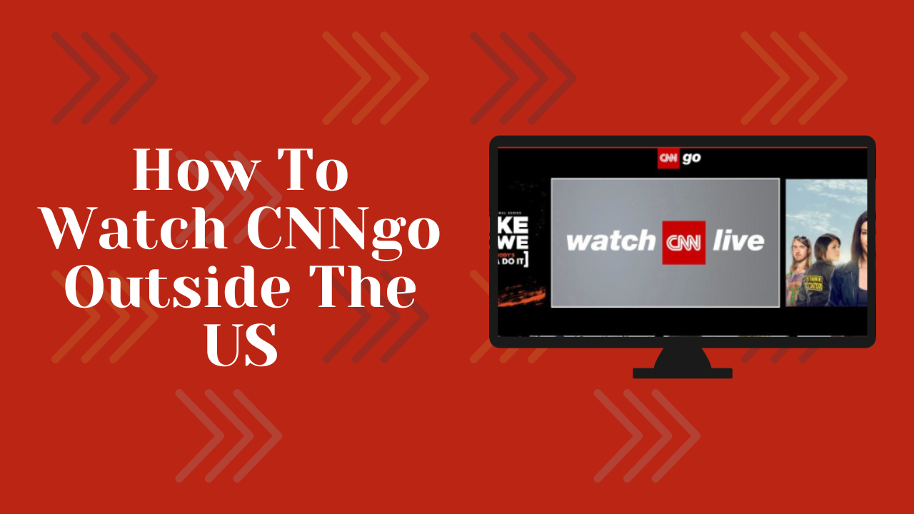 How To Watch CNNgo Outside The US